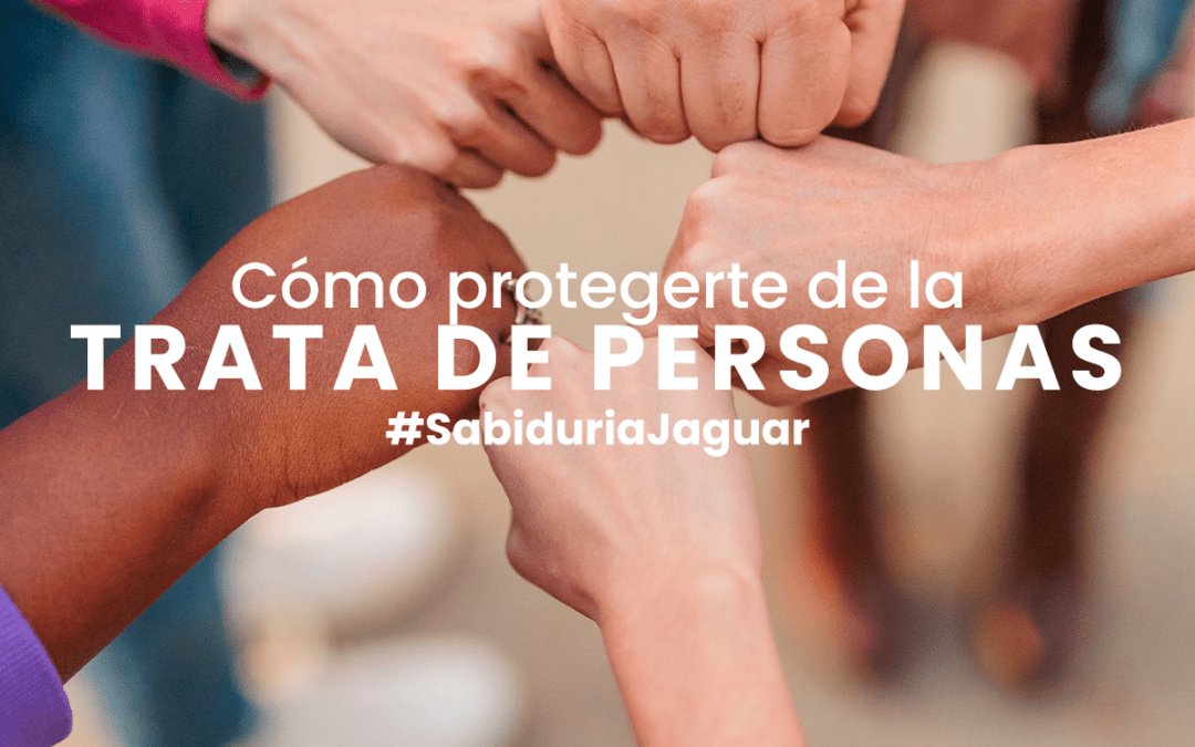 Cómo protegerte de la Trata de personas