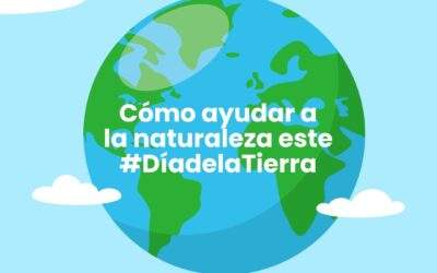 Cómo ayudar a la naturaleza este Día de la Tierra