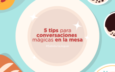 5 tips para conversaciones mágicas en la mesa 